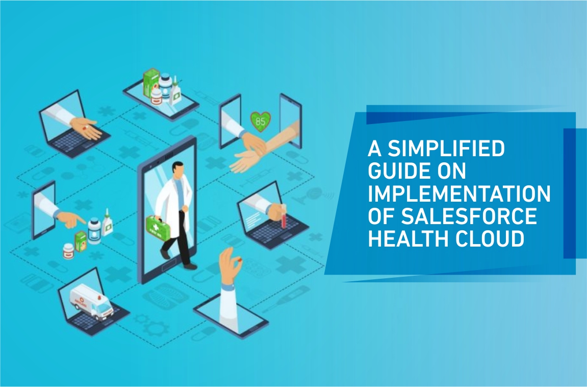 A SIMPLIFIED GUIDE ON IMPLEMENTATION OF SALESFORCE HEALTH CLOUD