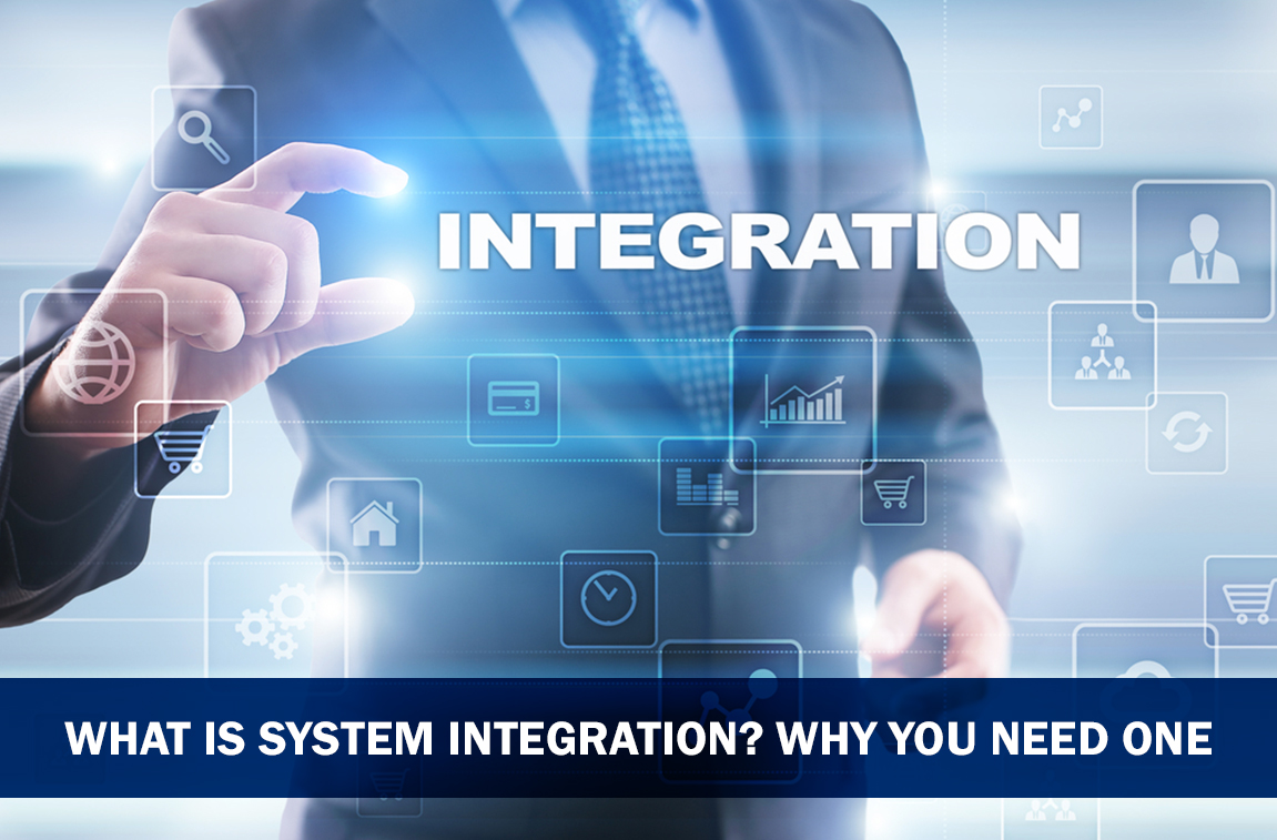 What is system integration Why You Need one